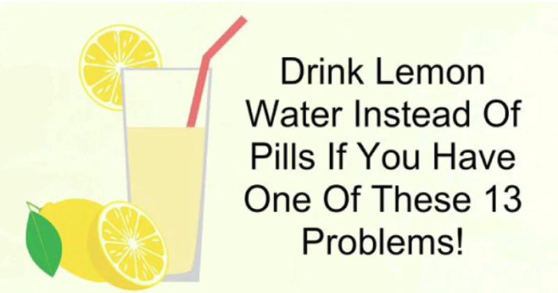 Drink Lemon Water Instead Of Pills If You Have One Of These 13 Problems