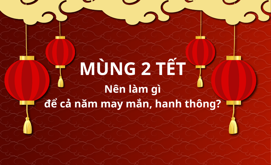 Những việc nên làm vào ngày mùng 2 Tết Nguyên Đán